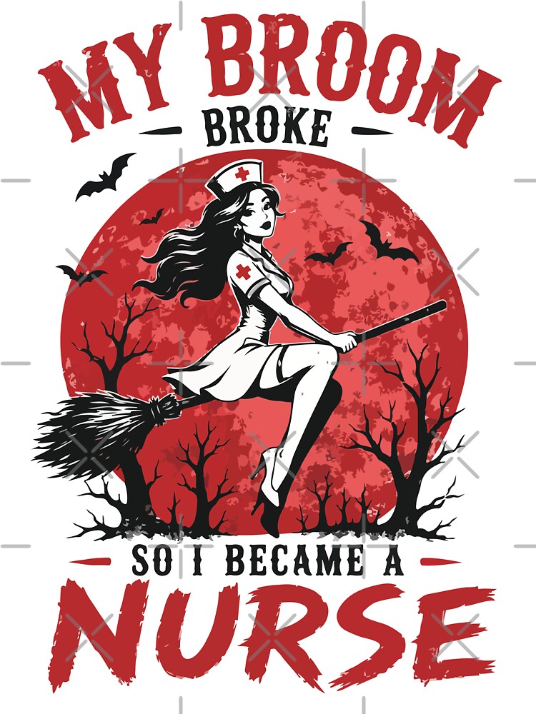 NURSE HALLOWEEN my broom broke so now i’m a nurse by YNELENT