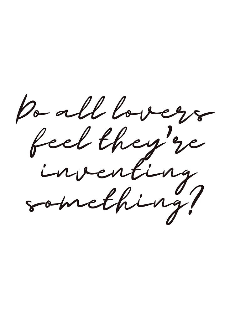 Do all lovers feel they're inventing something? - Portrait of a Lady on Fire Quote by forkmuddies