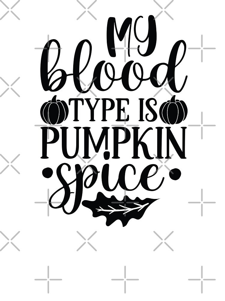 Pumpkin Spice Blood Type Funny Fall Coffee Lover Design by FuzionRaptor