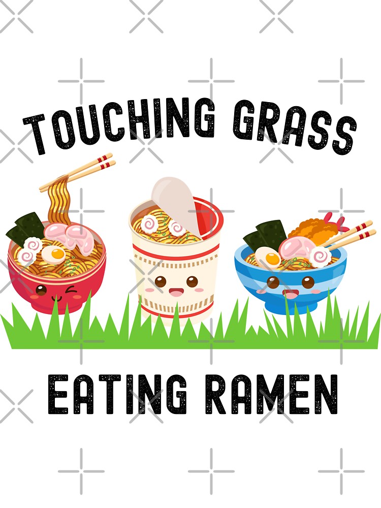 Touching Grass Eating Ramen - Cute Kawaii Noodle Bowls by WigOutlet