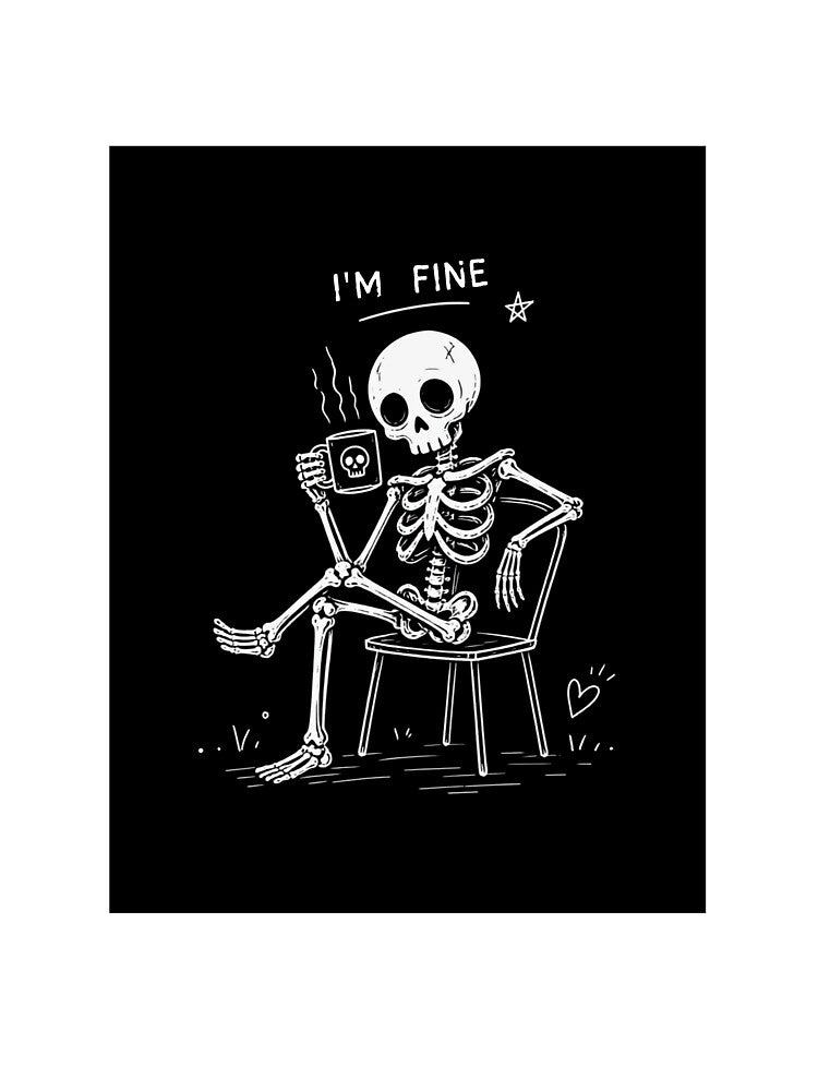 I'm Fine Skeleton T-Shirt – Funny Coffee Skeleton Doodle, Dark Humor Shirt, Sarcastic Gift for Coffee Lovers by SakuraHQ