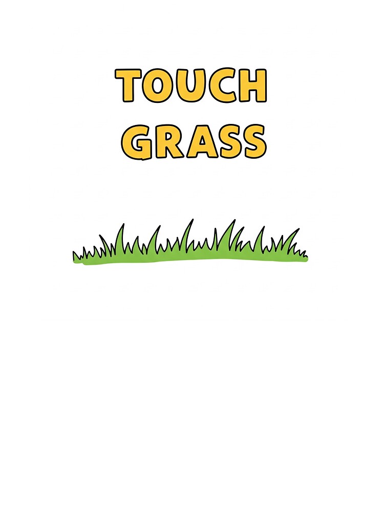 Touch Grass Please 2 by TheAevanCo