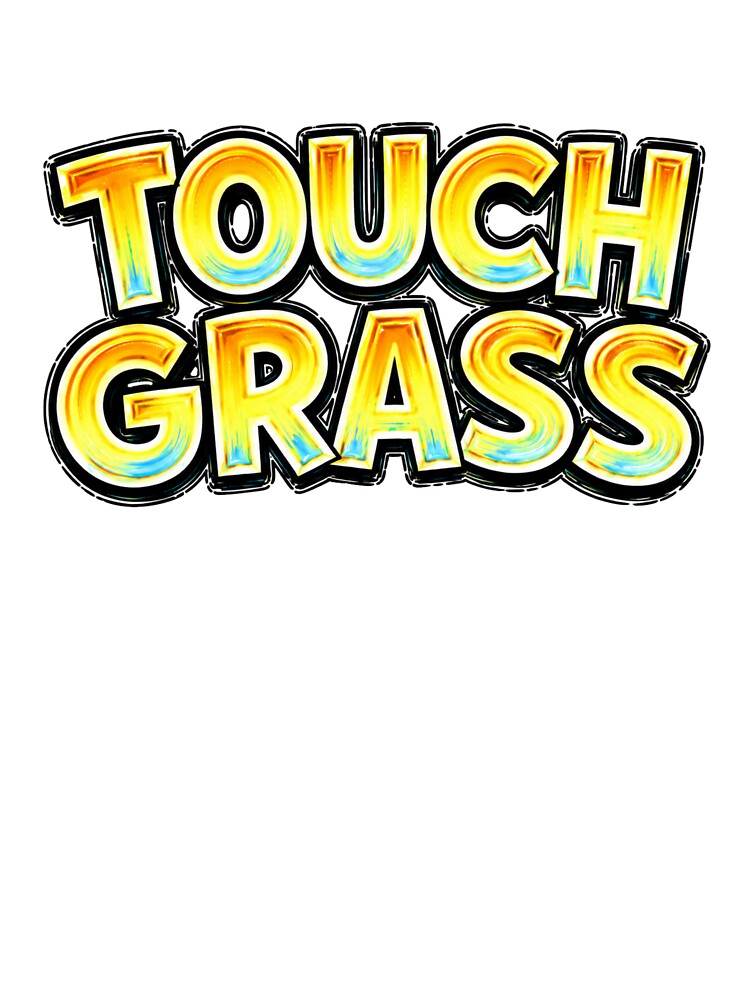 TOUCH GRASS Funny Meme Typography by Mac Sketches