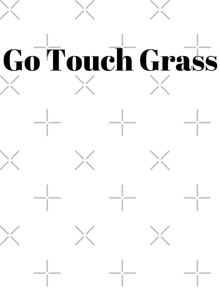 Go Touch Grass (Black Text) by SolGalaxyDesign