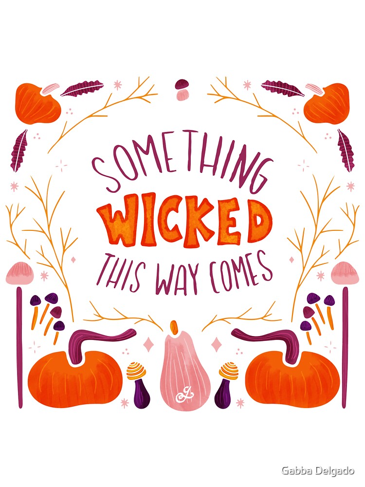 "Something wicked this way comes" by Gabba Delgado