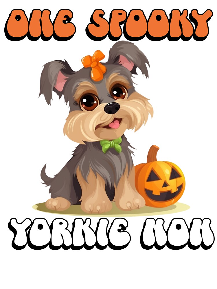 One Spooky Yorkie Mom Cute Funny Halloween Dog by NoonMoonApparel