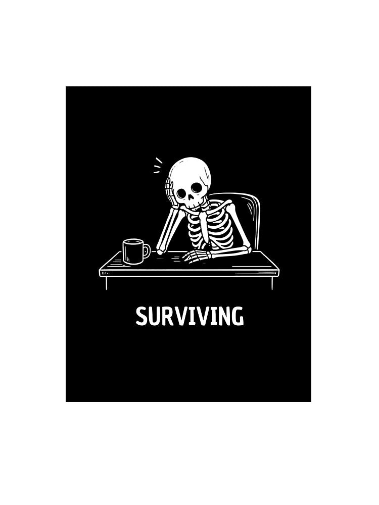 Surviving Work – Funny Skeleton Coffee & Office Humor T-Shirt by SakuraHQ