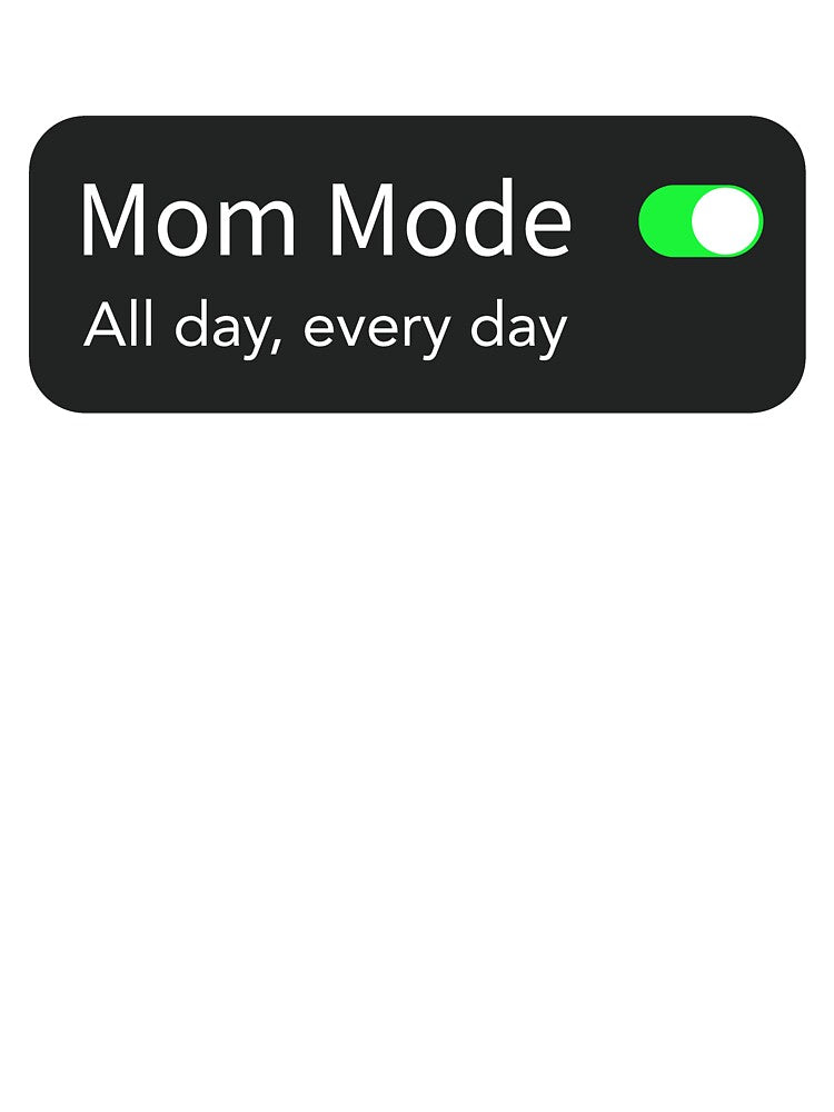 Mom Mode, Mom Life by MiracleByPat
