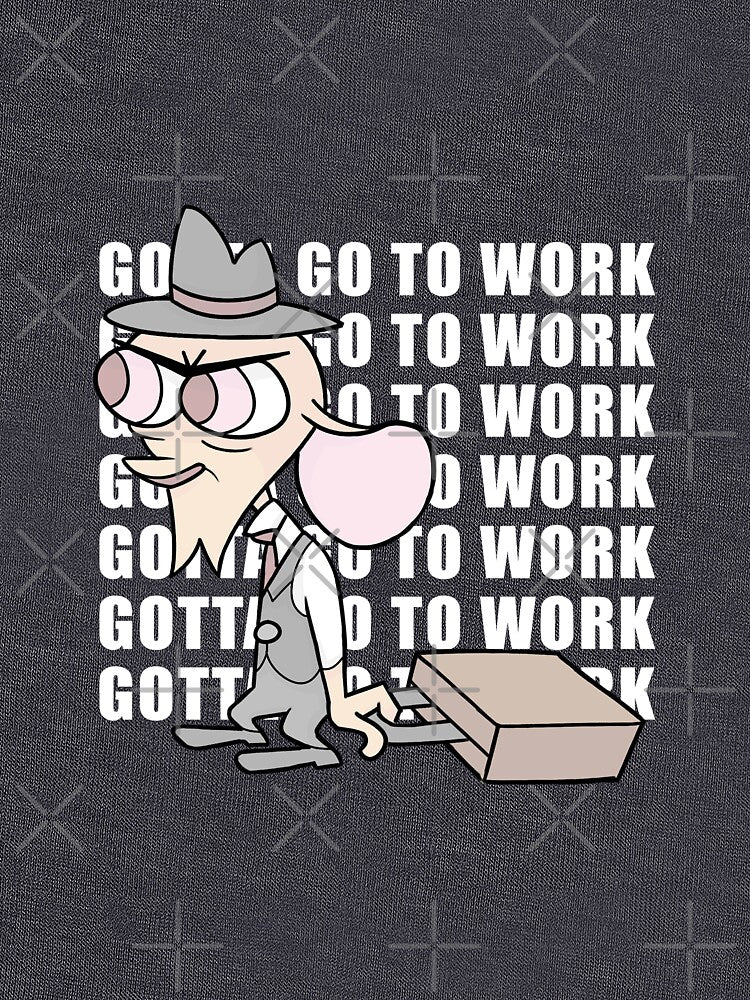 Gotta Go to Work by GurinnPop