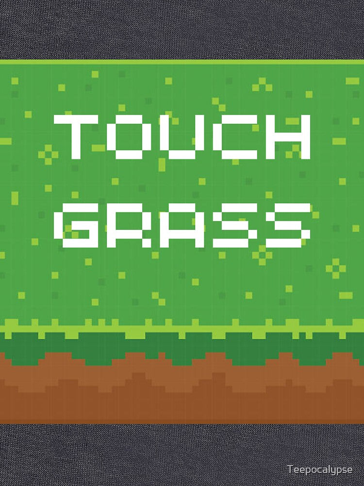 Touch Grass by Teepocalypse