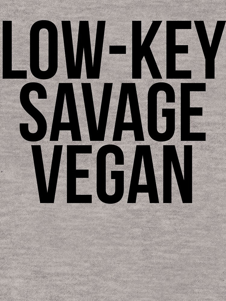 Lowkey Savage Vegan by kamrankhan