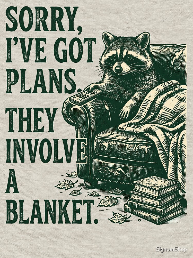 Sorry I've Got Plans They Involve A Blanket by SignumShop