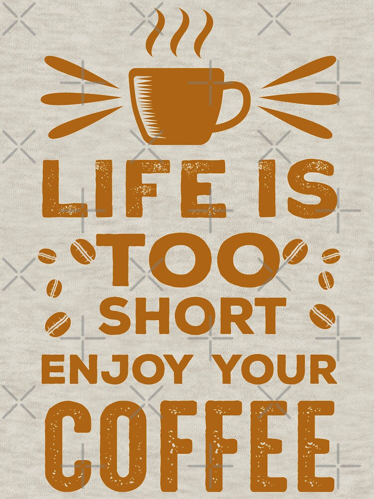 Life is too short, Enjoy your coffee by AnveeBubbles