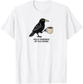 Raven Crow Coffee funny hello darkness T-Shirt