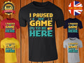 I Paused My Game T-Shirt Mens Funny Gamer Video Game Controller Retro Geek Nerd