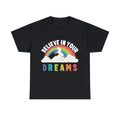 Believe In Your Dreams Graphic Tee Shirt, S-5XL