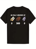 "I'm Fully Bricked Up" Funny T-Shirt- 100% Cotton, Soft& Comfortable, Short Slee