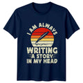 I Am Always Writing A T-Shirt Creative Writing Writer Gift For Him And Her