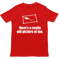 Here's a Really Old Picture of Me T Shirt,Funny Sarcastic Unisex T Shirt