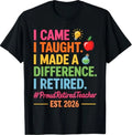 I Came I Taught I Made a Difference Retired Teacher 2026 T-Shirt