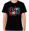 I Love Anal Funny Adult Humour Unisex Graphic T-Shirt Bold Novelty Tee