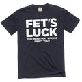 Men's Funny Fet's Luck Tee Shirt humorous you read that wrong birthday gift tee