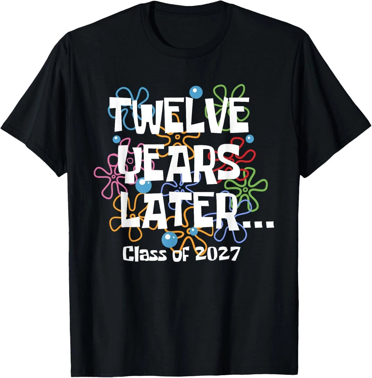 Funny Class of 2027 Senior Twelve Years Later Back to School T-Shirt