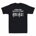 Cotton Graphic Note Are Funny Musical T-Shirt These Times Gift Men's Difficult