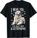 Great Pyrenees Dog Breed I hear you… I´m just not Listening Gift Unisex T-Shirt