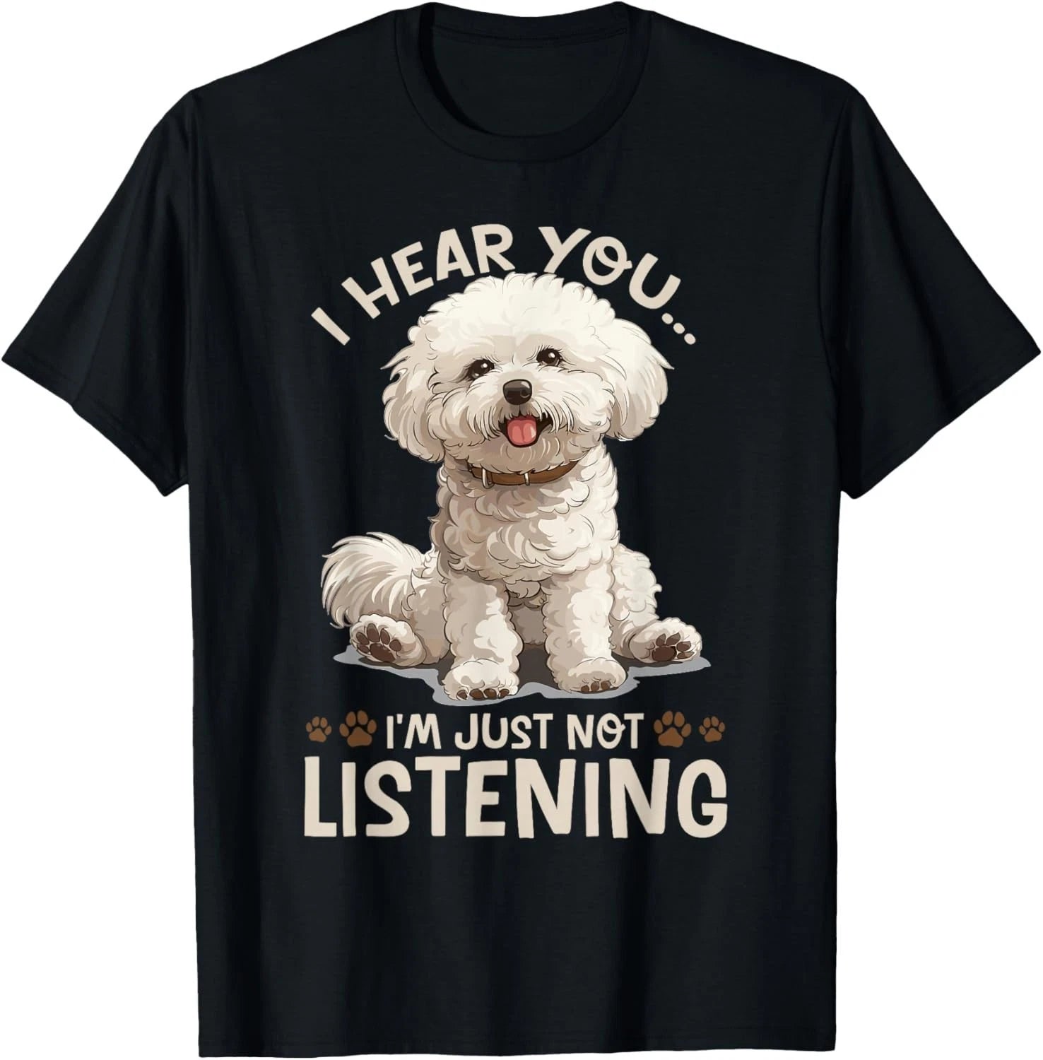 Bichon Frise Dog Breed I hear you… I´m just not Listening Gift Unisex T-Shirt