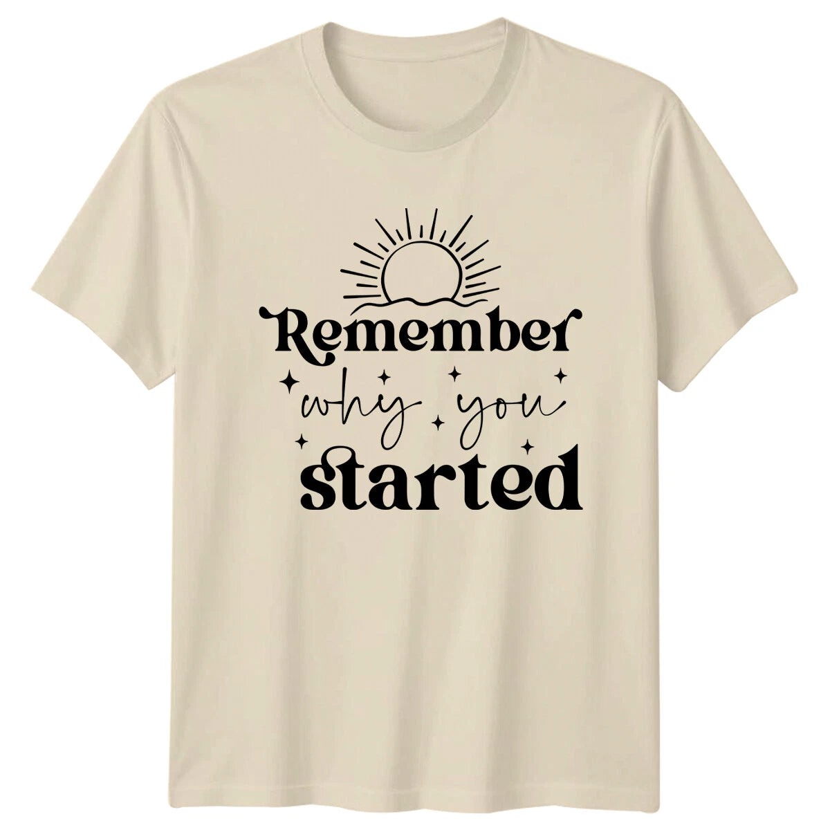 Remember Why You Started Sun T-Shirt Quote Slogan Trendy Tee