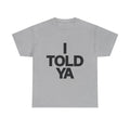 I told ya tee Challengers Film Y2k Streetstyle Vintage 90s Gift for her