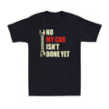No My Car Isn't Done Yet Tools Mechanic Garage Hobby Vintage Men's T-Shirt