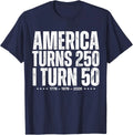 Funny America Turns 250 I Turn 50 1976 50th Birthday Unisex T-Shirt