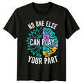 No One Else Can Play T-Shirt Suicide Prevention Mental Health Gift Him Her