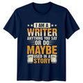 I Am A Writer Anything T-Shirt Author Writing Birthday Gift For Him And Her