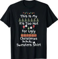 This is My It's Too Hot for Ugly Christmas Sweaters T-Shirt