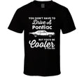 1966 Pontiac Tempest Le Mans Sprint You Would Be Cooler If You Did Fan T Shirt