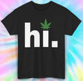 Hi Weed Shirt | Simple Cannabis Design | Funny Marijuana Tee S-5XL