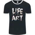 Life is a Dying Art Slogan Pessimist Artist Mens Ringer T-Shirt FotL