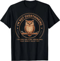 I'm Not Overthinking I'm Pre-Solving Problem Owl Humor Sayin T-Shirt