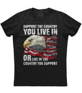 Mens Support the Country You Live In American Flag Patriotic T Shirt USA US