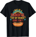 I May Be A Handful But My Weiner Sure Isn't Funny Hot Dog T-Shirt unisex T-Shirt
