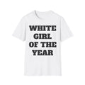White Girl Of The Year Unisex T-Shirt, Women's Tee, Men's Shirt