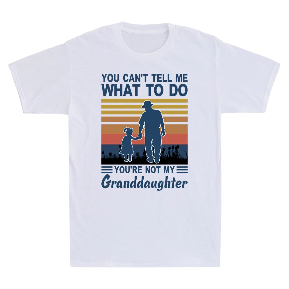 You Can't Tell Me What To Do You're Not My Granddaughter Vintage Men's T-Shirt