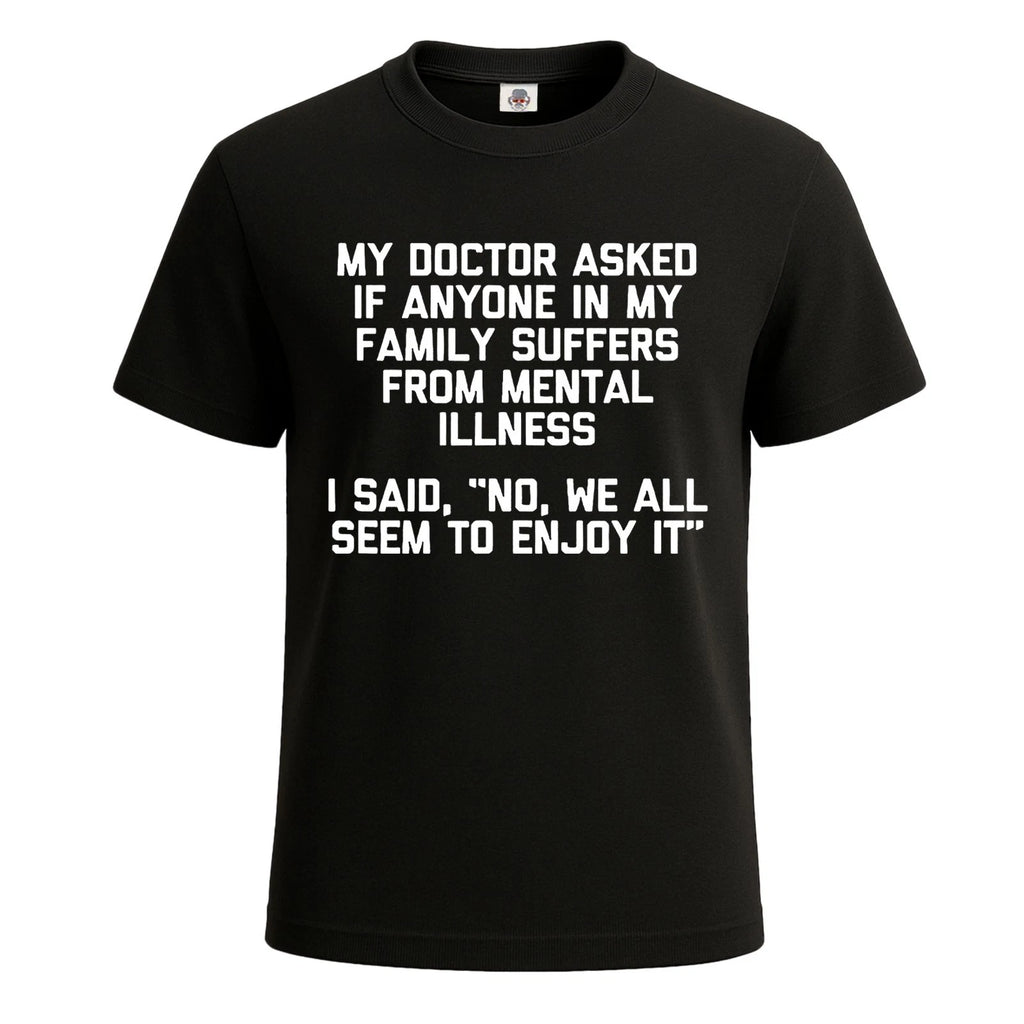 My Doctor Asked If Anyone Funny Sarcastic T-Shirt For Men's Novelty Gift Top Tee