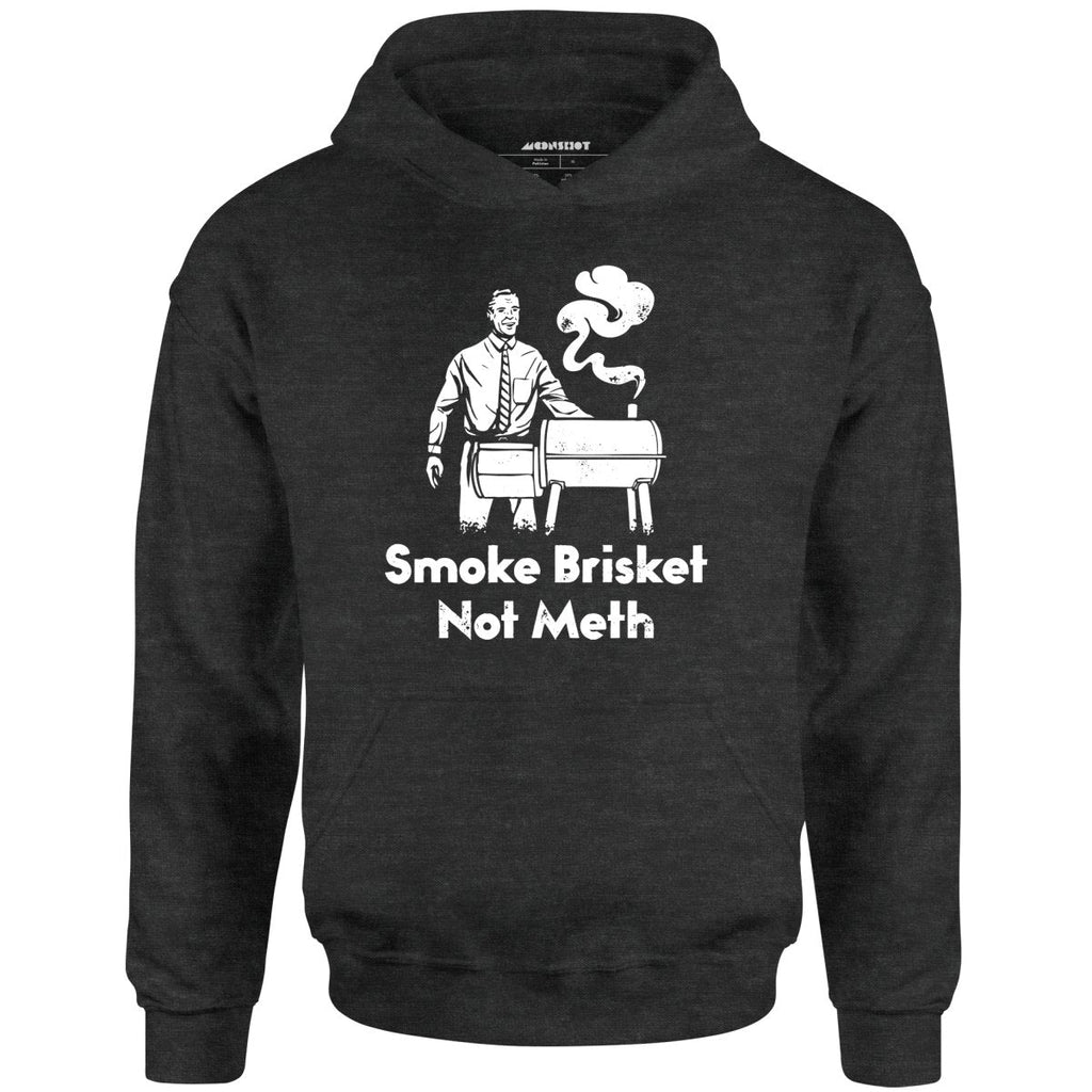 Smoke Brisket Not Meth - Unisex