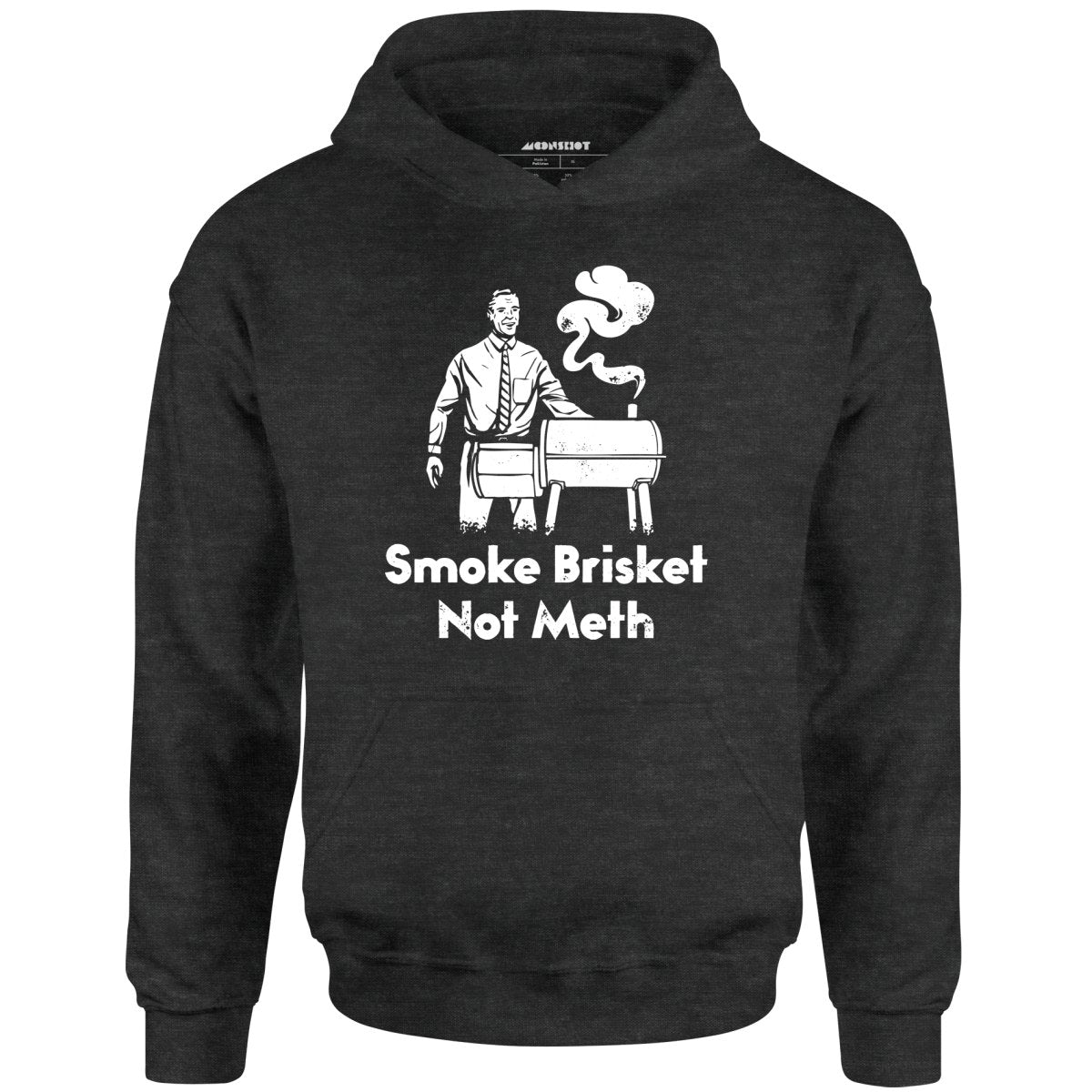 Smoke Brisket Not Meth - Unisex