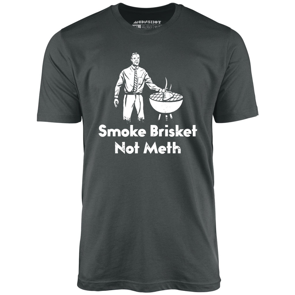 Smoke Brisket Not Meth v2 - Unisex