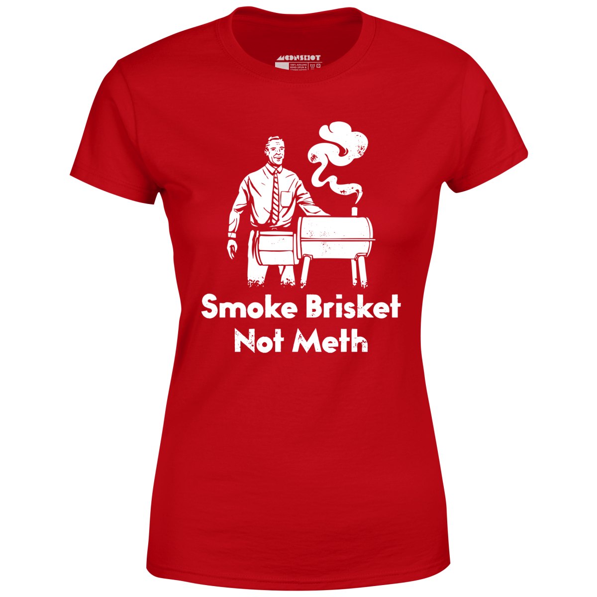 Smoke Brisket Not Meth - Women's